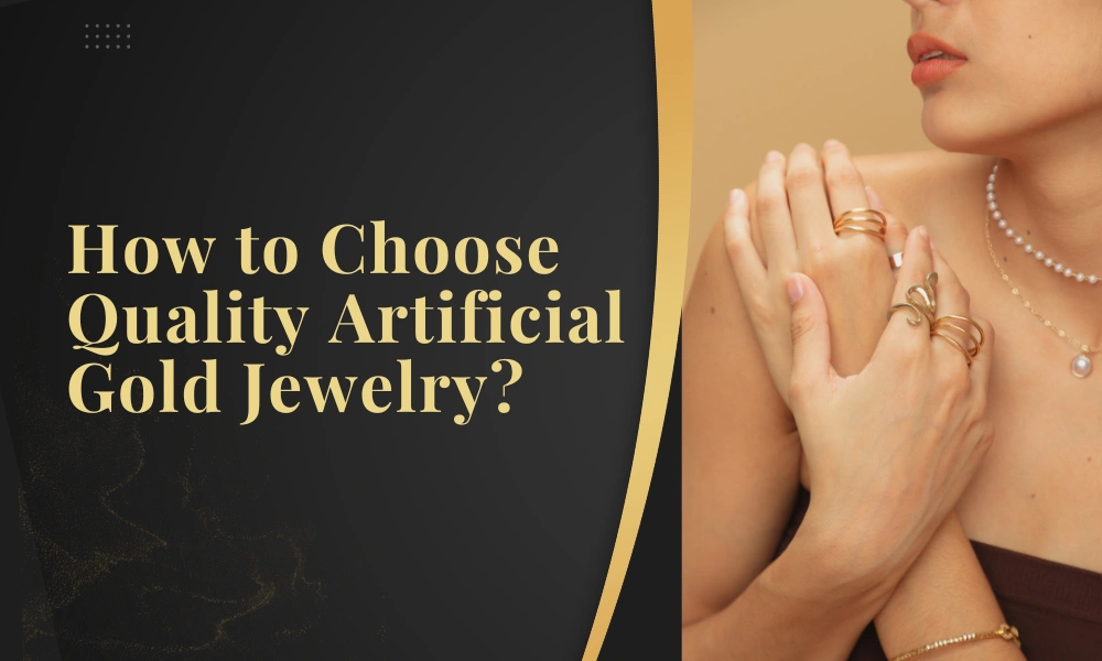 How to Choose Quality Artificial Gold Jewelry?