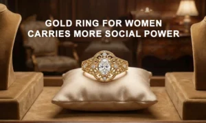 Why the Gold Ring for Women Carries More Social Power